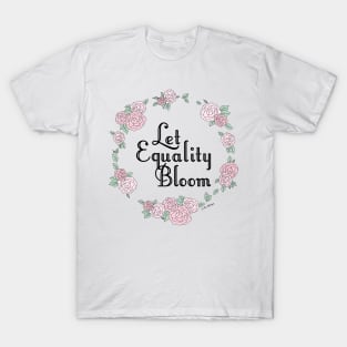 Let Equality Bloom T-Shirt